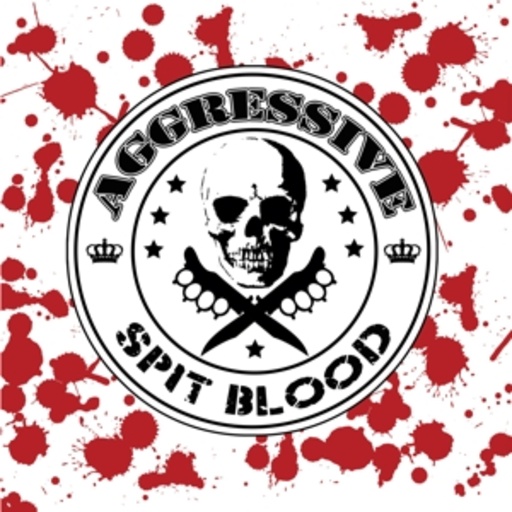 Aggressive – Spit Blood
