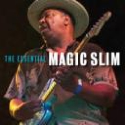 Magic Slim & The Teardrops – Essential