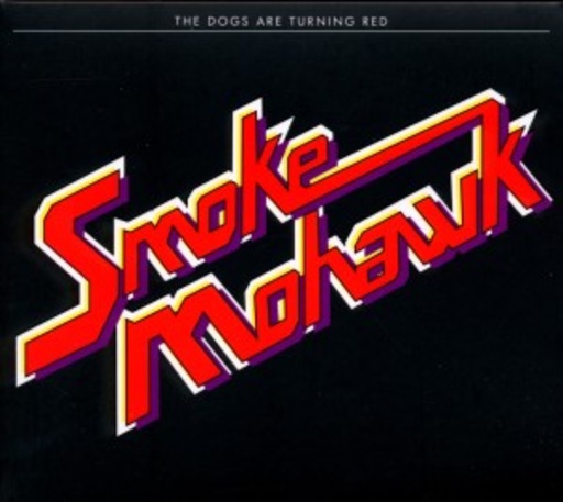 Smoke Mohawk – The Dogs Are Tuning Red