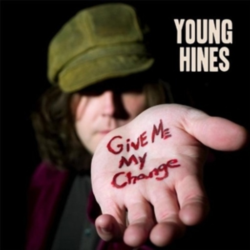 Young Hines – Give Me My Change