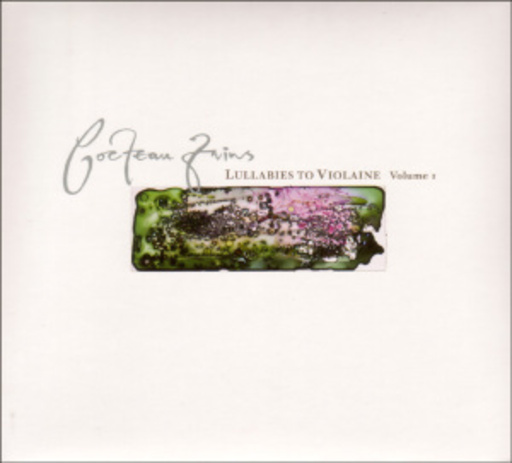 Cocteau Twins – Lullabies To Violaine 1 - Singles & EPs 1982 - 1990