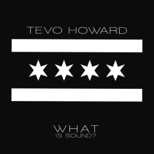 Tevo Howard – What Is Sound?