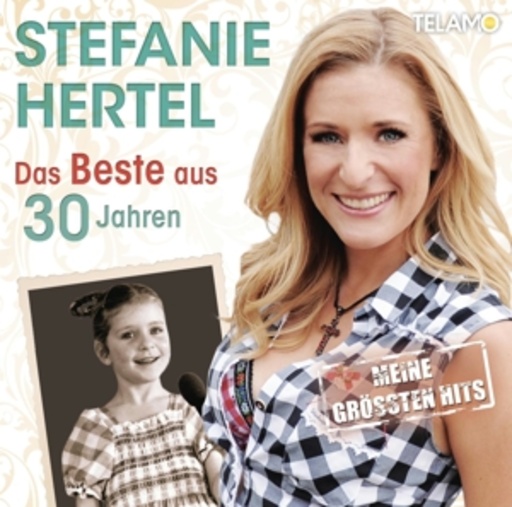 Stefanie Hertel – Das Beste aus 30 Jahren - Meine größten Hits