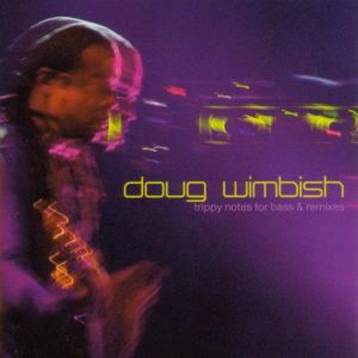 Doug Wimbish – Trippy Notes For Bass & Remixes