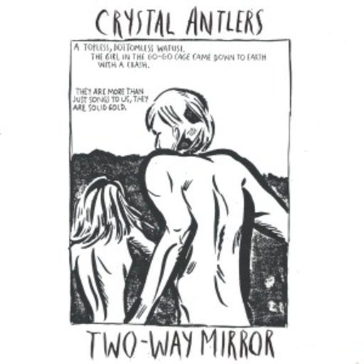 Crystal Antlers – Two Way Mirror