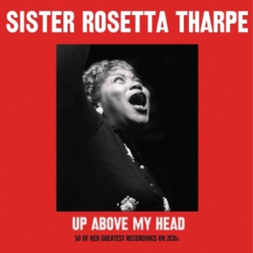 Sister Rosetta Tharpe – Up Above My Head