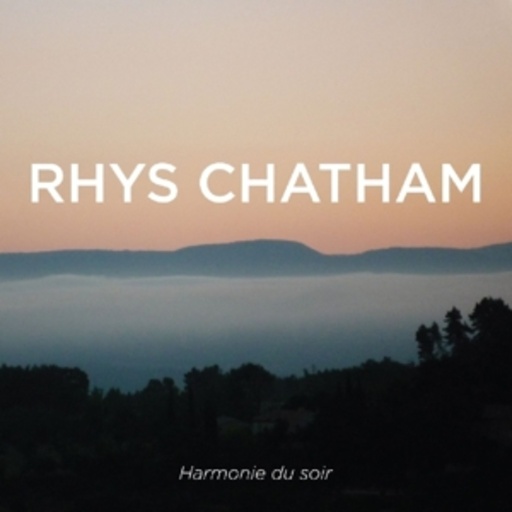Rhys Chatham – Harmonie Du Soir