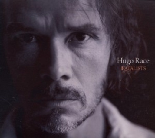 Hugo Race – Fatalists