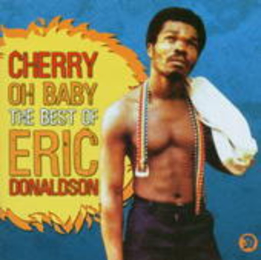 Eric Donaldson – Cherry Oh Baby: The Best Of Eric Donaldson