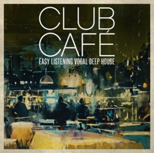 Diverse – Club Café Vol. 1 - Easy Listening Vocal Deep House