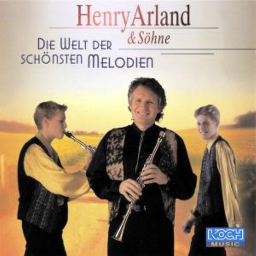 Henry Arland & Söhne – Die Welt der schönsten Melodien