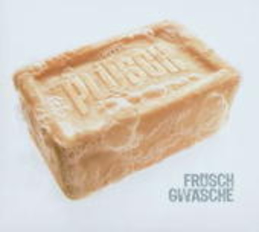 Plüsch – Früsch Gwäsche