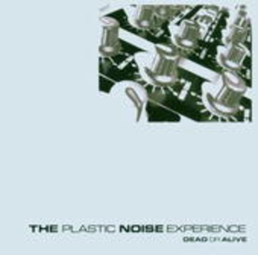 Plastic Noise Experience – Dead Or Alive