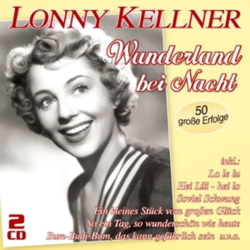 Lonny Kellner – Wunderland bei Nacht - 50 große Erfolge