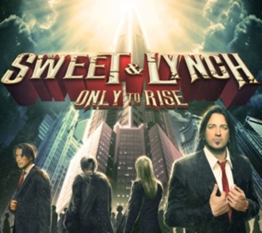 Sweet & Lynch – Only To Rise