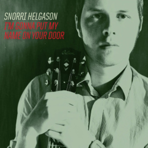 Snorri Helgason – I'm Gonna Put My Name On Your Door