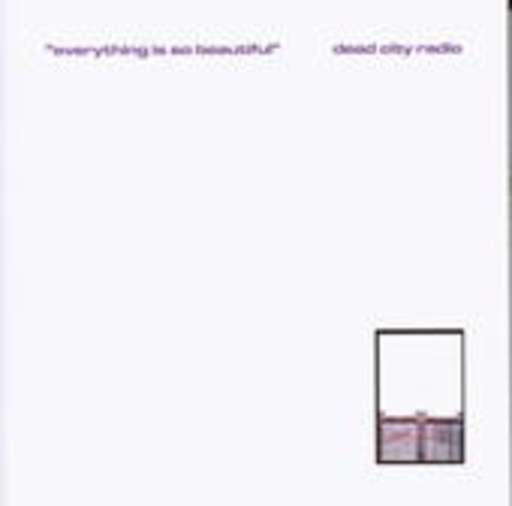 Dead City Radio – Everything Is So Beautiful