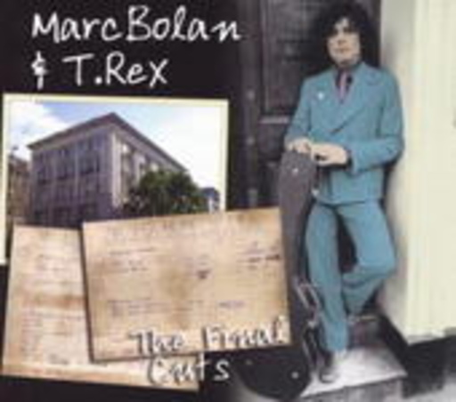 Marc Bolan & T.Rex – The Final Cuts