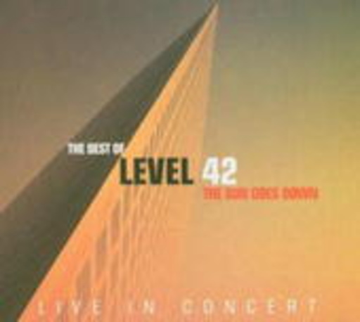 Level 42 – The Best Of - The Sun Goes Down - Live In Concert