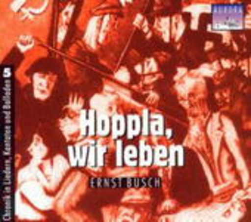 Ernst Busch – Hoppla, wir leben