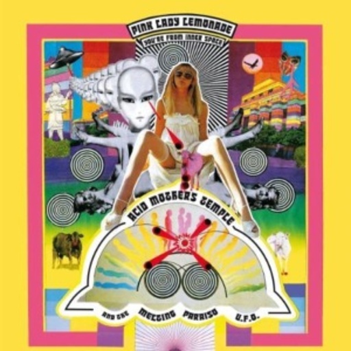 Acid Mothers Temple And The Melting Paraiso U.F.O. – Pink Lady Lemonade - You're From...
