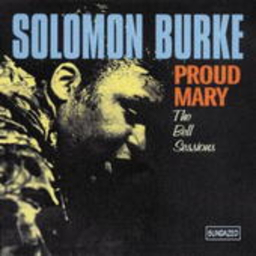 Solomon Burke – Proud Mary - The Bell Sessions