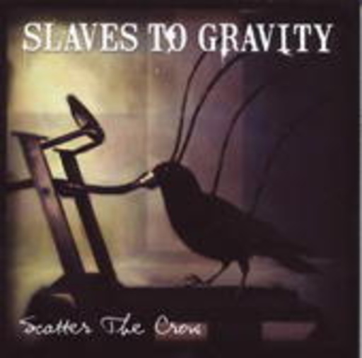 Slaves To Gravity – Scatter The Crow