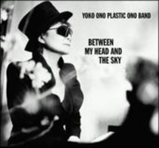 Yoko Ono Plastic Ono Band – Between My Head And The Sky