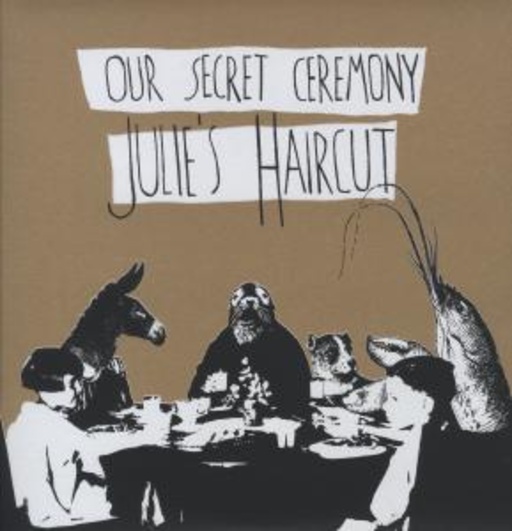 Julie's Haircut – Our Secret Ceremony