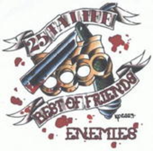 25 Ta Life – Best If Friendz/Enemiez