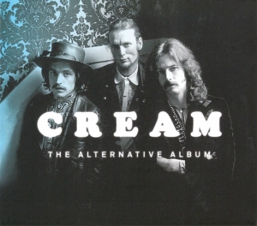 Cream – The Alternative Album