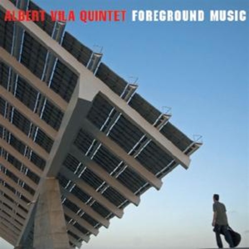 Albert Vila Quintet – Foreground Music