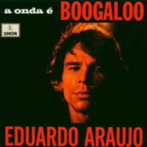 Eduardo Araujo – Onda É Boogaloo