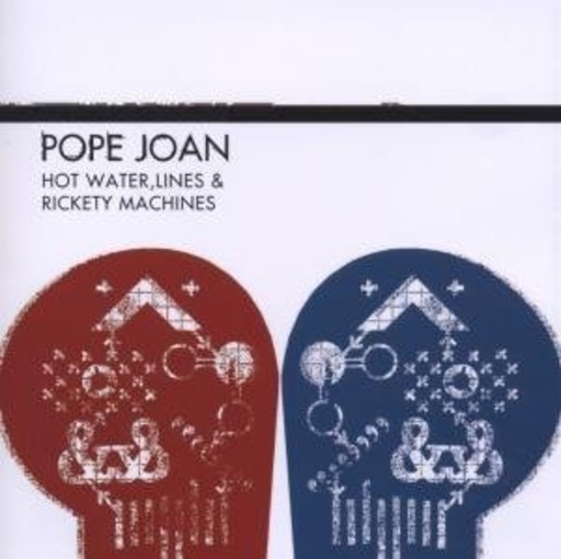 Pope Joan – Hot Water, Lines And Rickety Machines