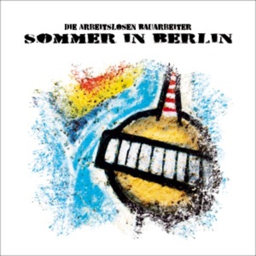 Die Arbeitslosen Bauarbeiter – Sommer in Berlin