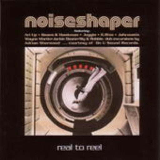 Noiseshaper – Real To Reel
