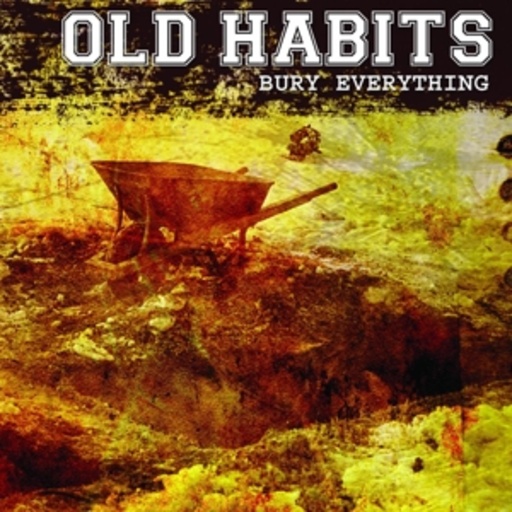 Old Habits – Bury Everything