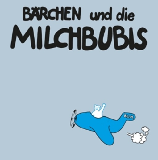 Bärchen und die Milchbubis – Dann macht es Bumm
