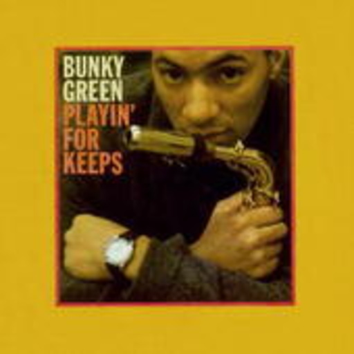 Bunky Green – Playin' For Keeps