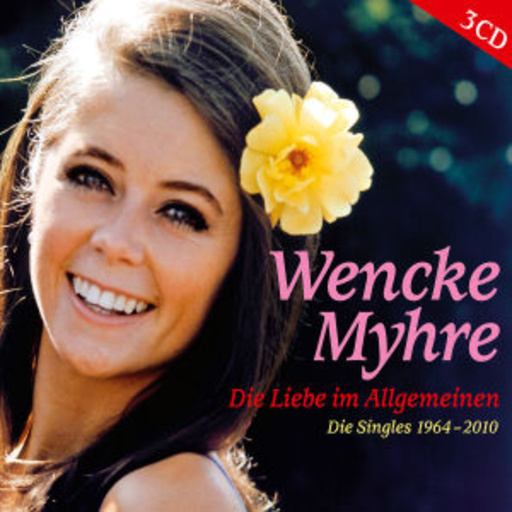Wencke Myhre – Die Liebe im Allgemeinen - Die Singles 1964-2010