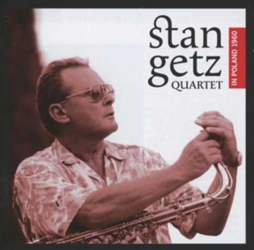 Stan Getz Quartet – In Poland 1960