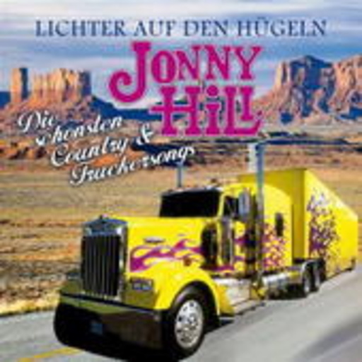 Jonny Hill – Lichter auf den Hügeln - Die schönsten Country- & Truckersongs