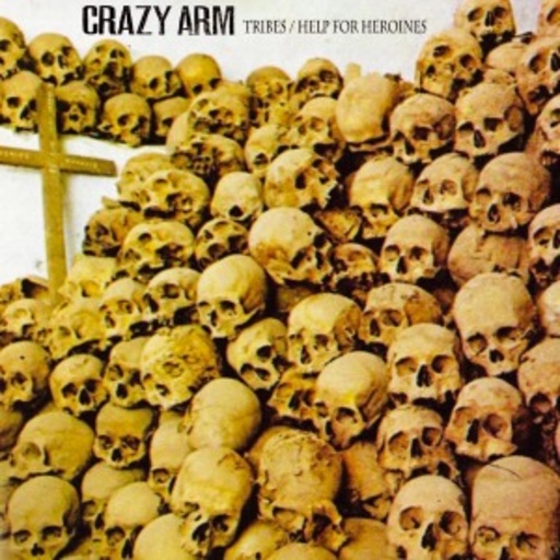 Crazy Arm – Tribes/Help For Heroines