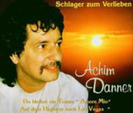 Achim Danner – Du bleibst ein Traum