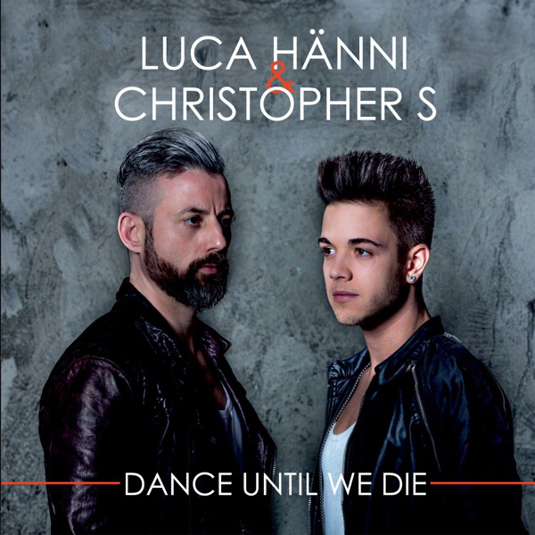 Luca Hänni & Christopher S – Dance Until We Die