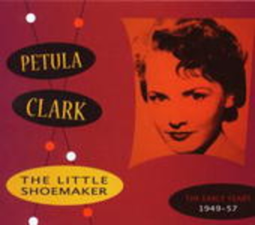 Petula Clark – Little Shoemaker - The Early Years 49-57