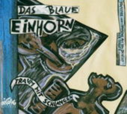 Das Blaue Einhorn – Traum mit Schlangen - Folklore und Chansons aus dem Dickicht der Städte