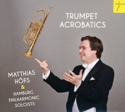 Matthias Höfs & Hamburg Philharmonic Soloists – Trumpet Acrobatics