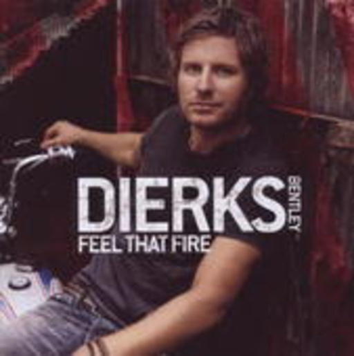Dierks Bentley – Feel That Fire