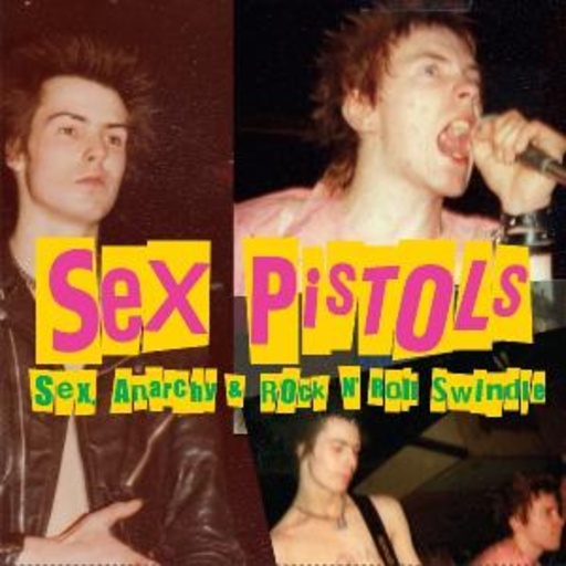 Sex Pistols – Sex, Anarchy & Rock N'Roll Swindle